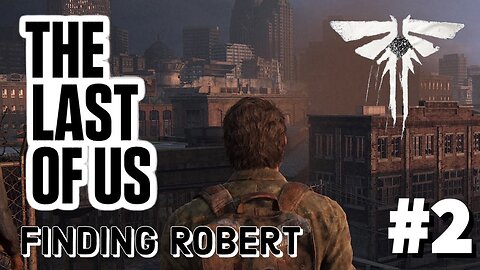 The Last of Us Part I Walkthrough PS5 gameplay part 2 finding Robert