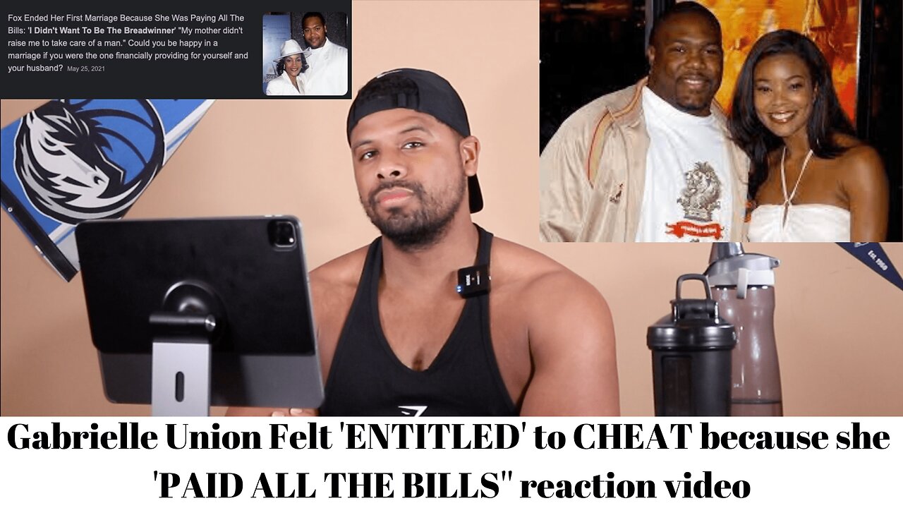 Gabrielle Union Felt 'ENTITLED' to CHEAT because she 'PAID ALL THE BILLS'' reaction video