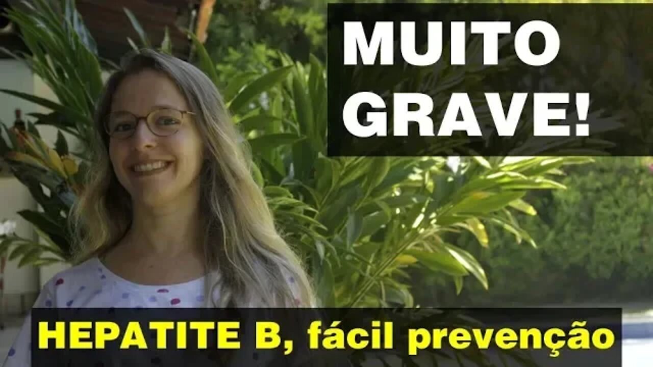 Hepatite B tem cura? Não, mas tem fácil prevenção! Vídeo n.38