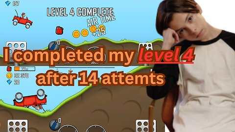 Hill climb racing 2, I completed my level four after 14 attempts.