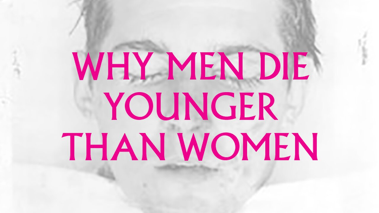 WHY MEN DIE YOUNGER THAN WOMEN