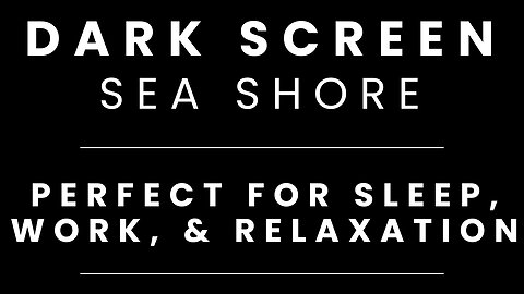 Sea Shore Sounds for Sleeping BLACK SCREEN | Sleep and Relaxation | Dark Screen Nature Sounds