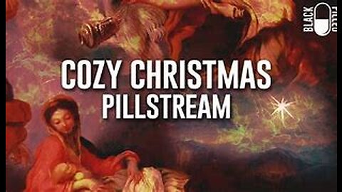 Blackpilled: Insomnia Stream #6: (Cozy Christmas Pillstream) 12-24-2019