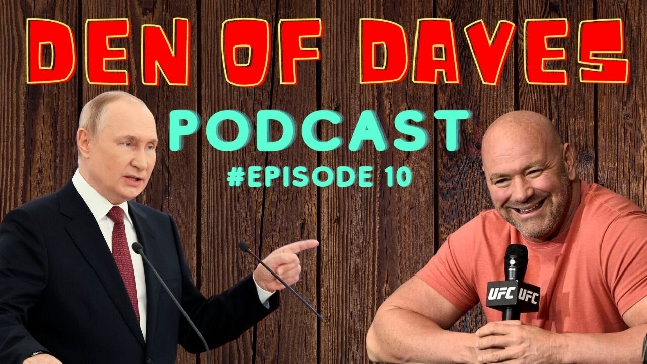 Episode 10 - Putin | Dana White | France