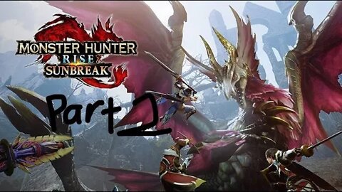 monster hunter rise sunbreak part 2