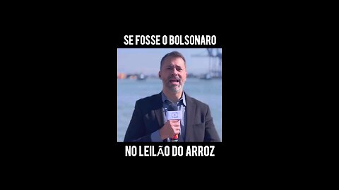 Se fosse o Bolsonaro no leilão do arroz