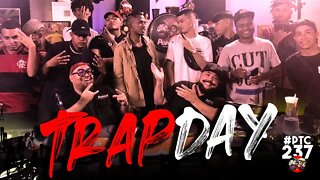 🔴POTOCA PODCAST #237 - TRAPDAY - O MAIOR ENCONTRO DO TRAP /AP