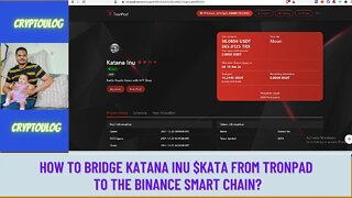 How To Bridge Katana Inu $KATA From Tronpad To The Binance Smart Chain?