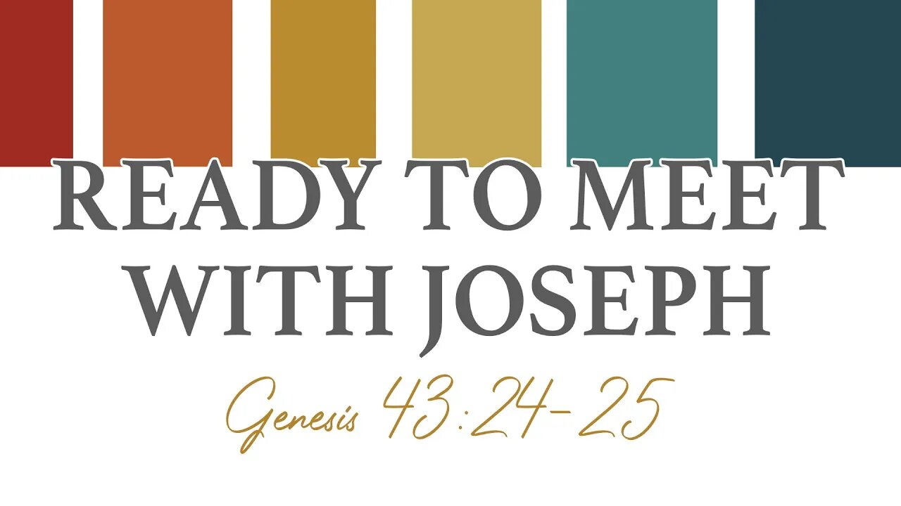 Ready to Meet with Joseph