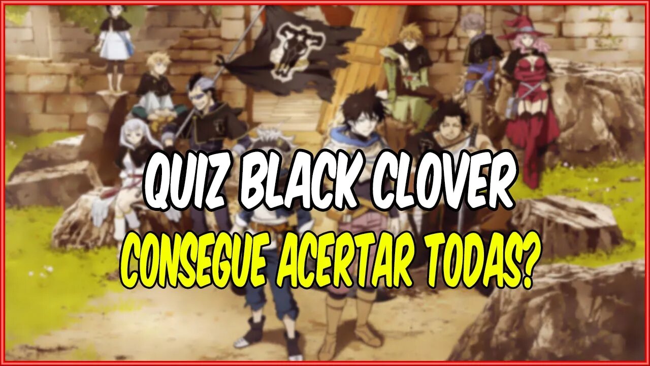 QUIZ BLACK CLOVER, VEJA SE SABE TODAS AS RESPOSTAS!