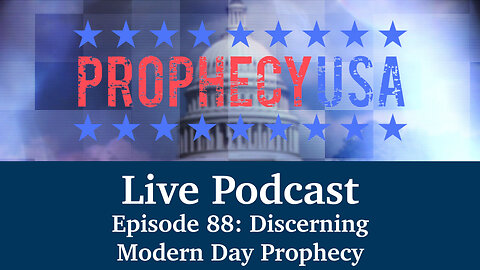 Live Podcast Ep. 88 - Discerning Modern Day Prophecy