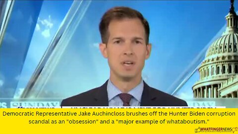Democratic Representative Jake Auchincloss brushes off the Hunter Biden corruption