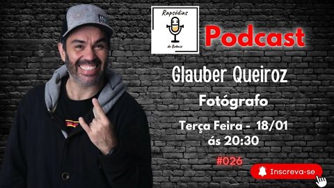 Rapsódias de Boêmio #26 - Glauber Queiroz, Fotógrafo