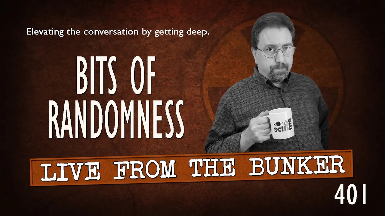 Live From the Bunker 401: Bits of Randomness