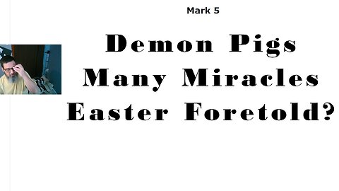 Demons Into Pigs, Power of the Force, Is Easter Real? (Mark 5-8)