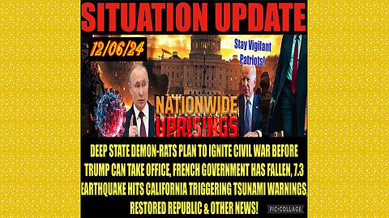 SITUATION UPDATE 12/6/24 - Deep State Civil War, Ca Earthquake/Tsunami, French Government Collapse