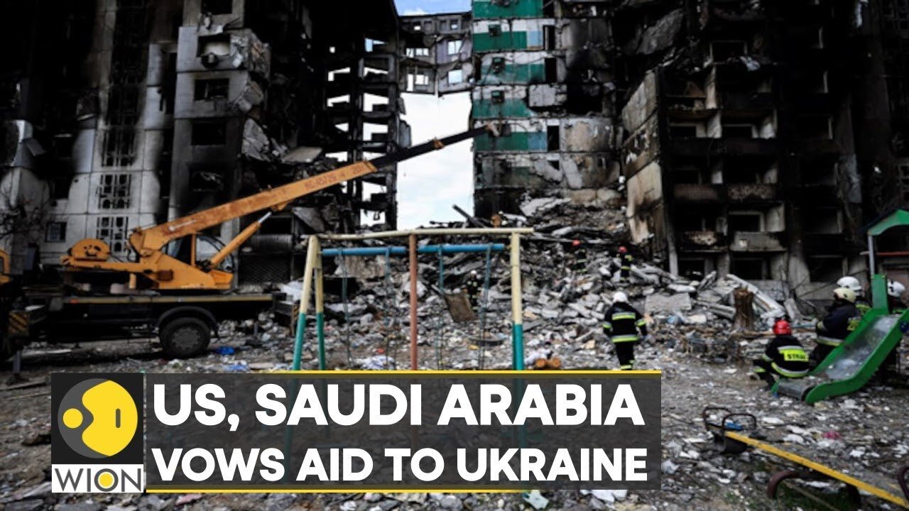 Russia-Ukraine War: US, Saudi Arabia vows aid to Ukraine | Latest News