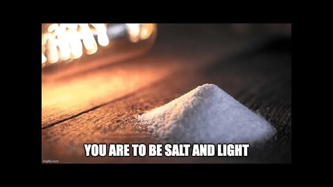 Jesus Said You Are To be The Salt And Light Of The World