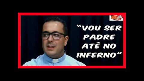 Padre Carlos Henrique explica que, uma vez padre, vai ser padre até morrer.