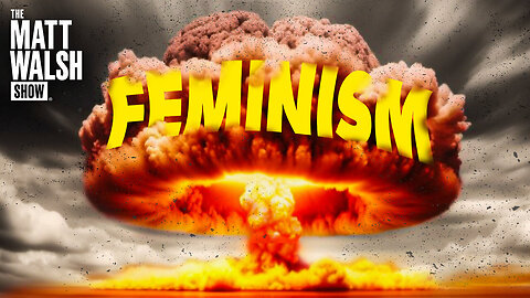 Why Feminism Is One Of The Deadliest And Most Destructive Forces In Human History