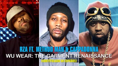 RZA ft. Method Man & Cappadonna - Wu Wear: The Garment Renaissance | (Subtitulado) (Prod. por RZA)
