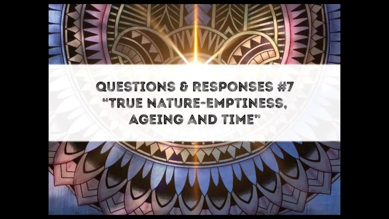 Satsang Response 7 - Connecting to the True Nature, Ageing & Time