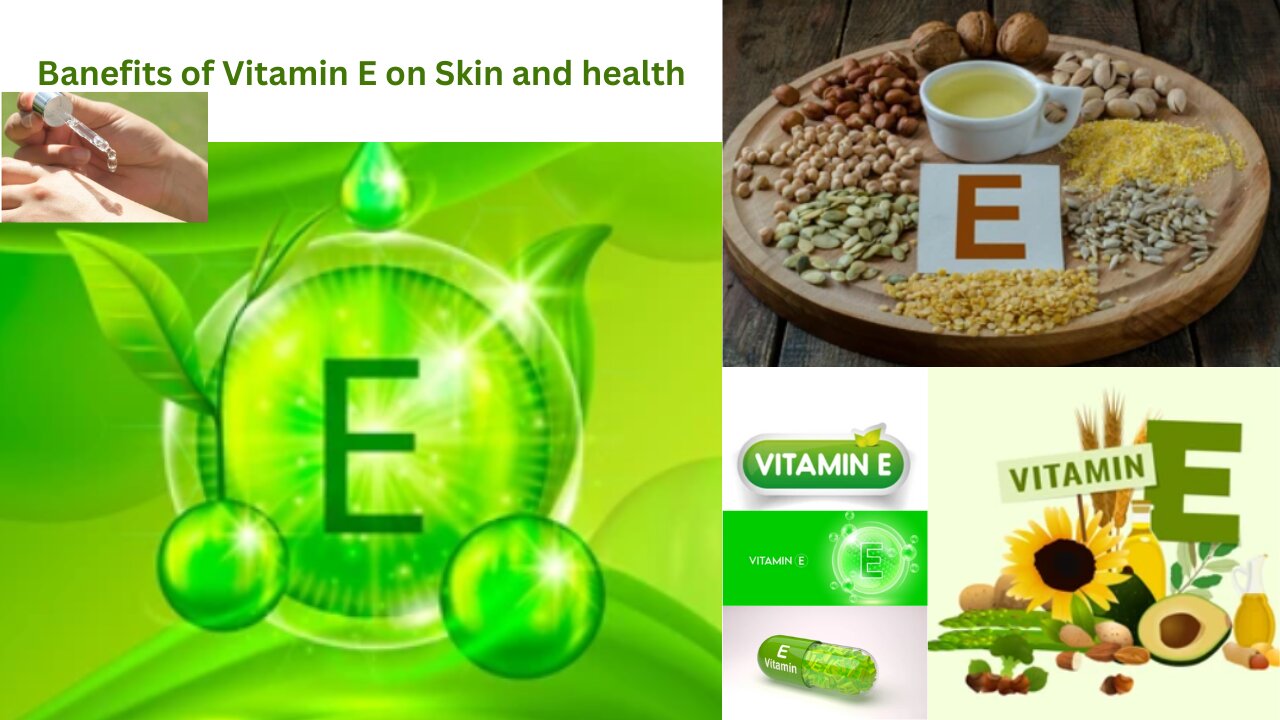 Benefits of Vitamin E on skin and body.