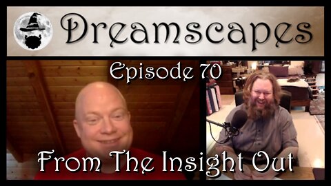 Dreamscapes Episode 70: From The Insight Out