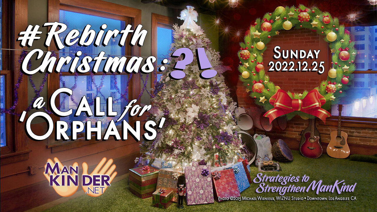 👐 #RebirthChristmas : a Call for ‘Orphans’ 2022.12.25 👐