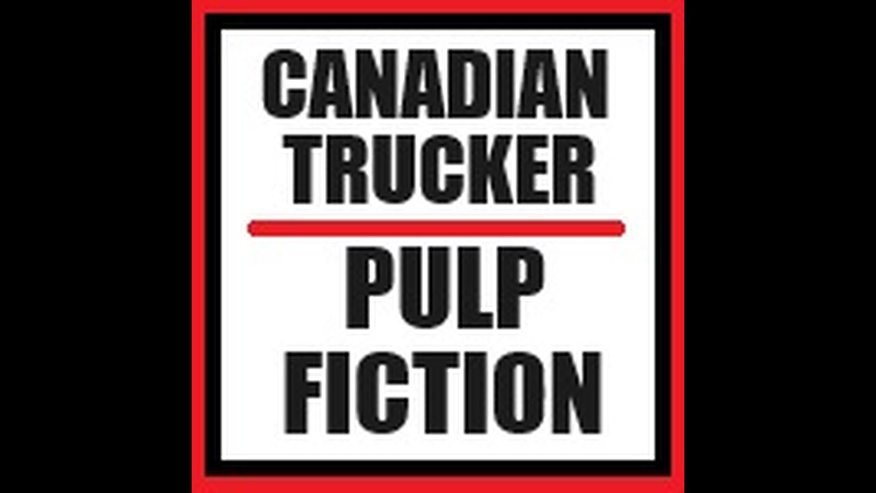 Canadian Trucker Pulp Fiction - Part 1 of 4