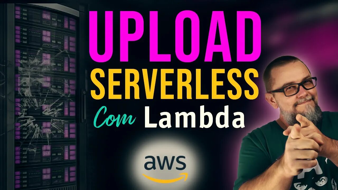 Upload AWS Serverless | Subindo arquivos com AWS Lambda - Aula 18 - #72