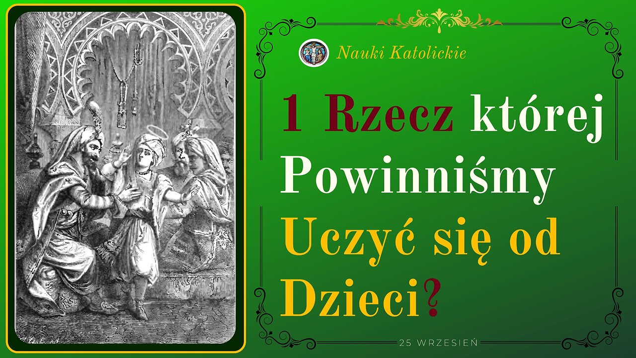 1 Rzecz której Powinniśmy Uczyć się od Dzieci | 25 Wrzesień