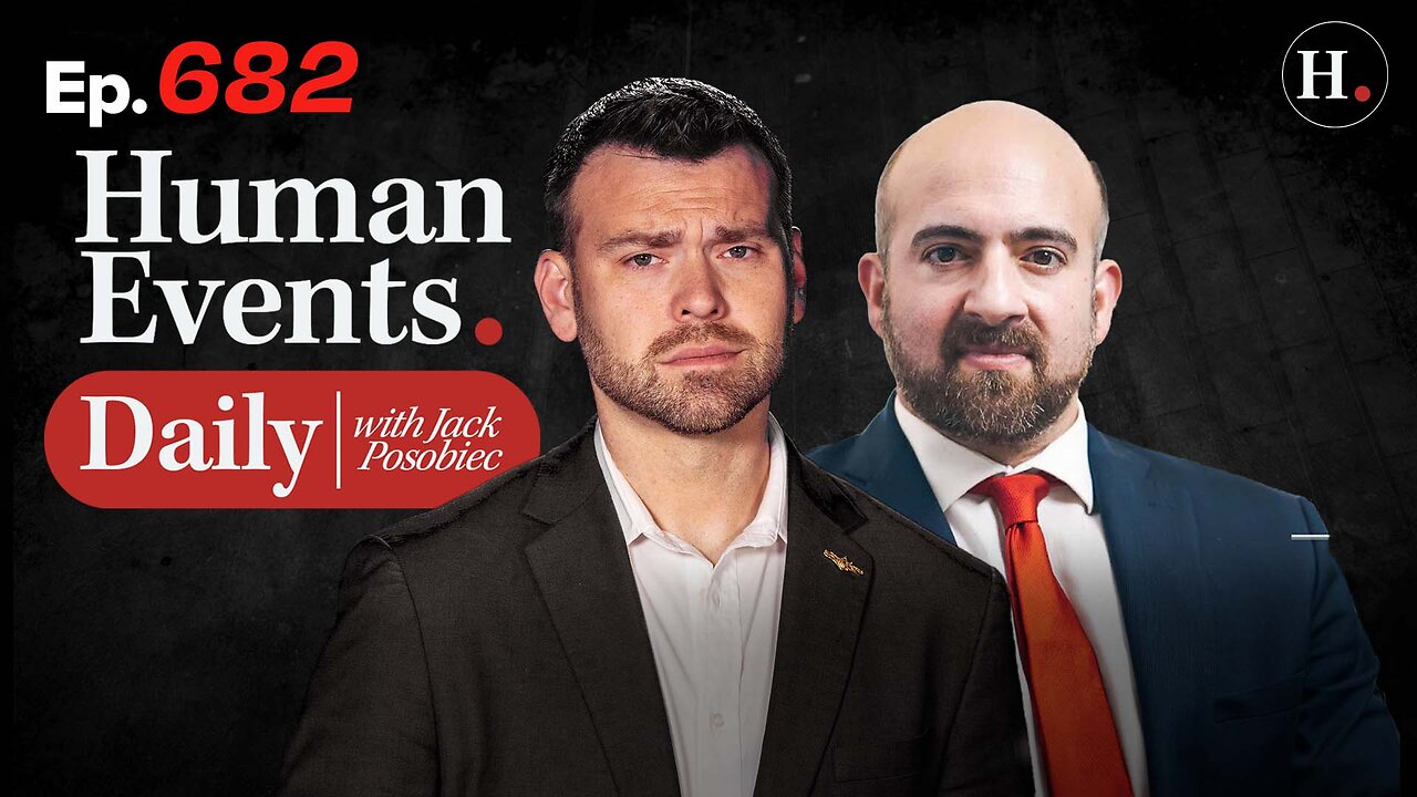 HUMAN EVENTS WITH JACK POSOBIEC EP. 682