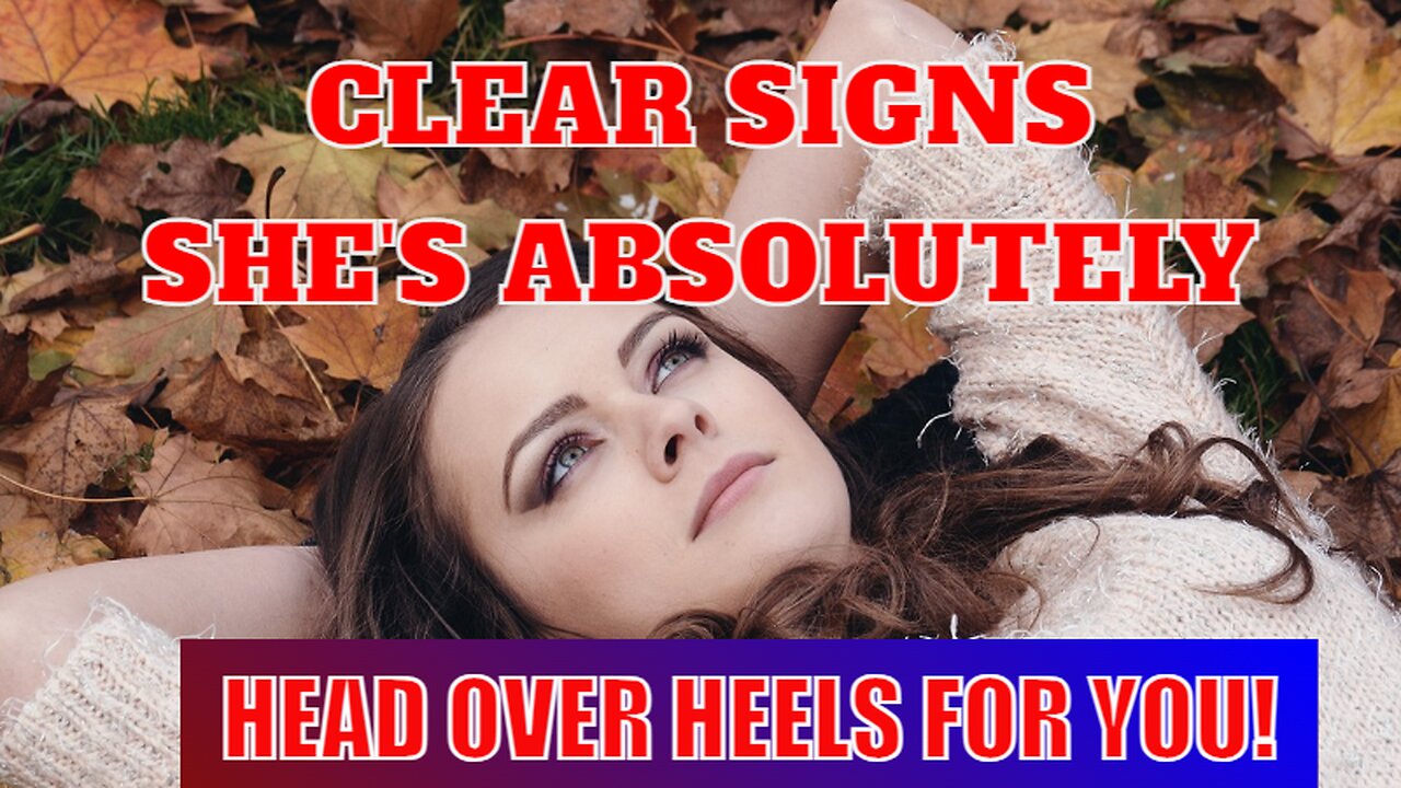 Clear Signs She's Absolutely Head Over Heels for You!