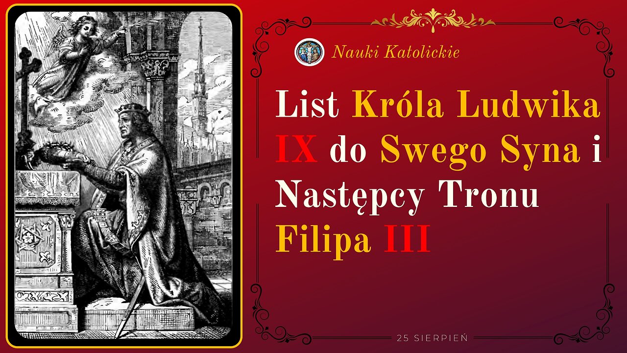 List Króla Ludwika IX do Swego Syna i Następcy Tronu Filipa III | 25 Sierpień