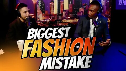 What is the biggest fashion mistake