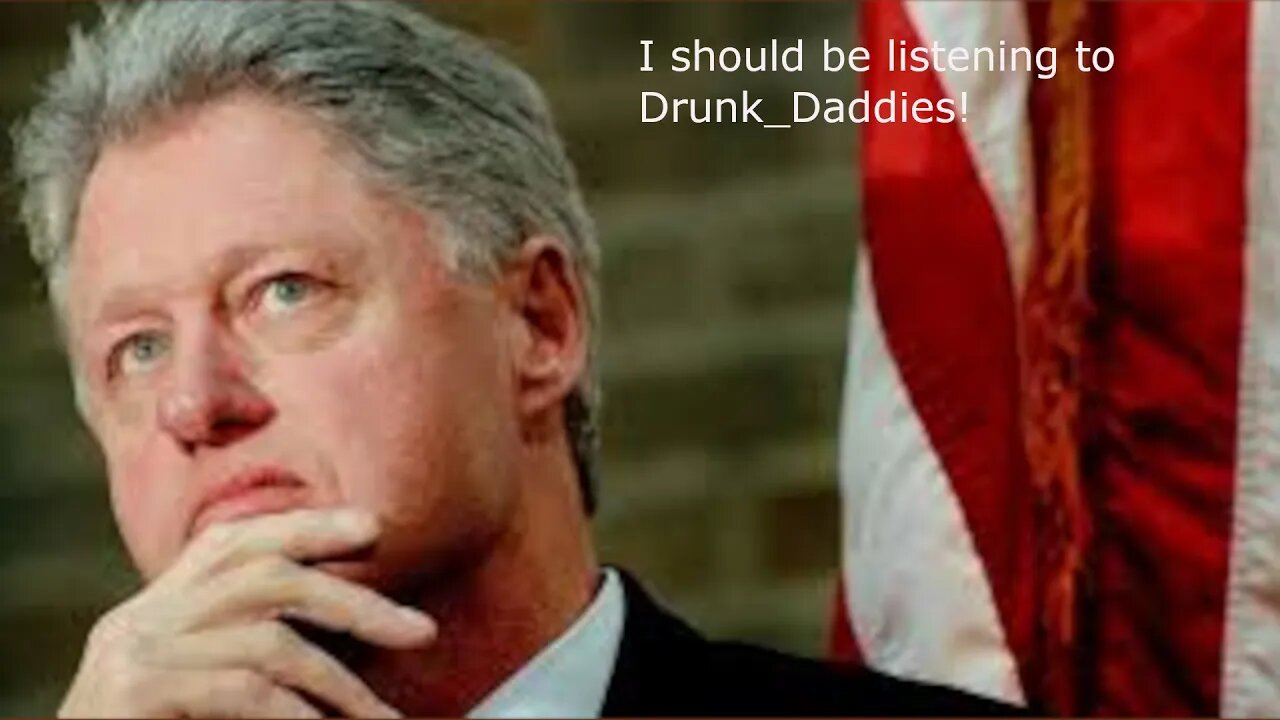 Drunk Daddies podcast Episode 10 - Bill Clinton was the best