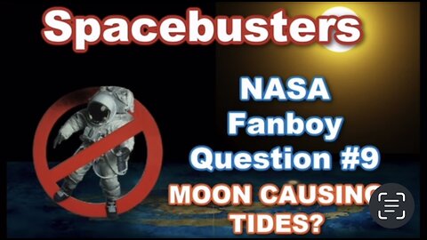 Spacebusters - SPACE FANBOY QUESTION #9 - MOON CAUSING TIDES