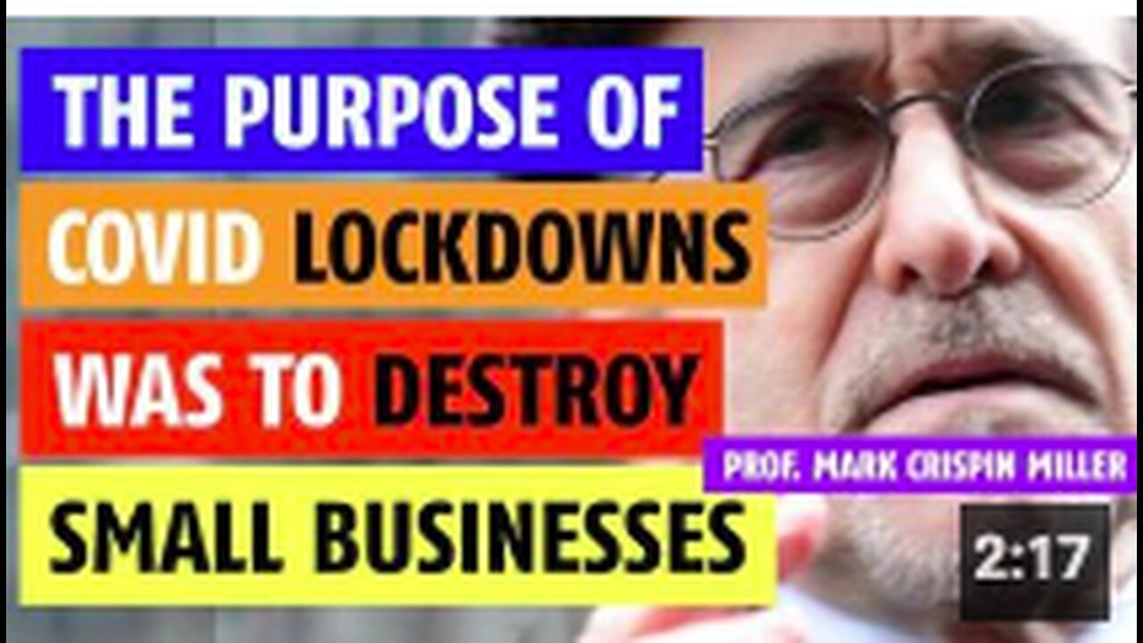 The purpose of the lockdowns was to destroy small businesses notes Prof. Mark Crispin Miller