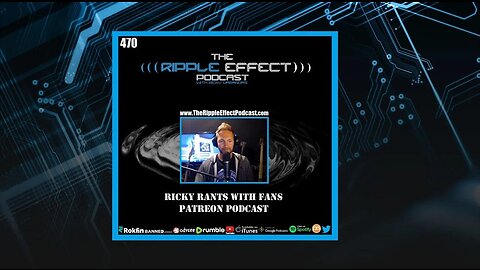 The Ripple Effect Podcast #470 (Ricky Rants With Fans | PATREON Podcast)