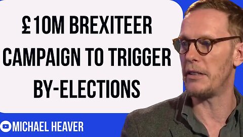 £10M Brexiteer Campaign To TRIGGER By-Elections