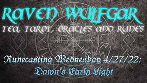 Runecasting Wednesday 4/27/22: Dawn's Early Light