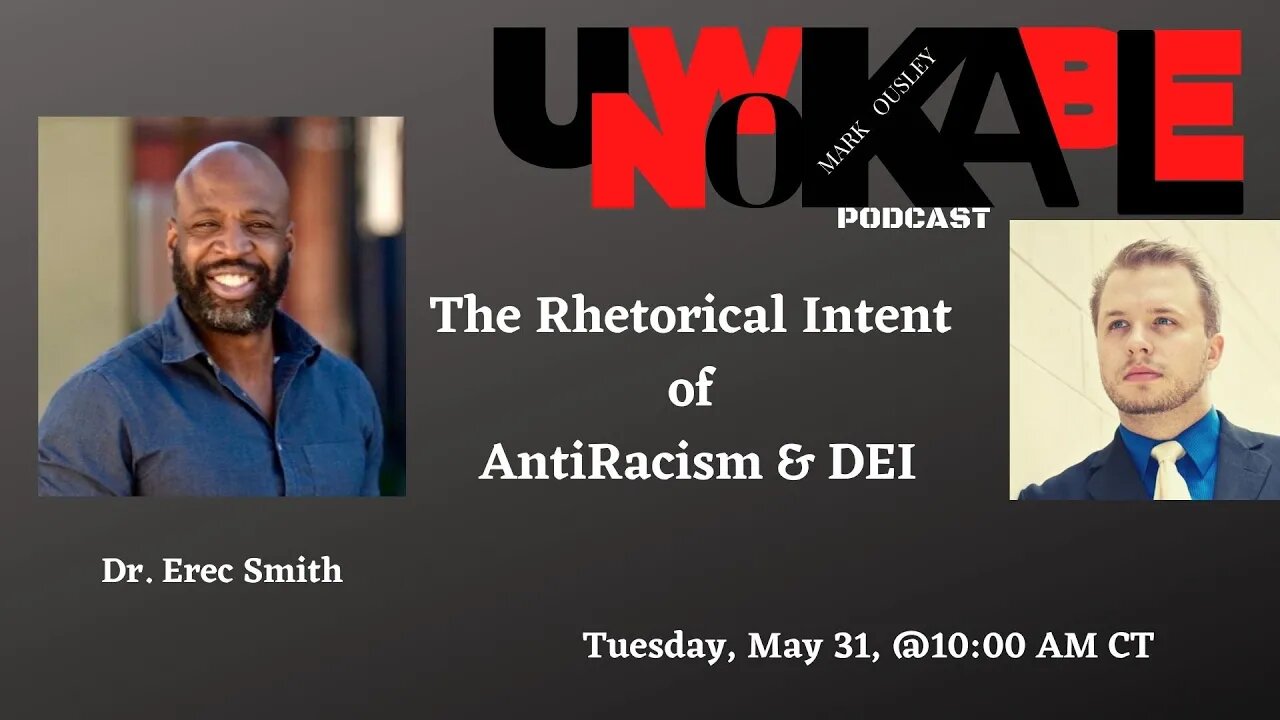 Erec Smith - The Rhetorical Intent of Anti-racism and DEI