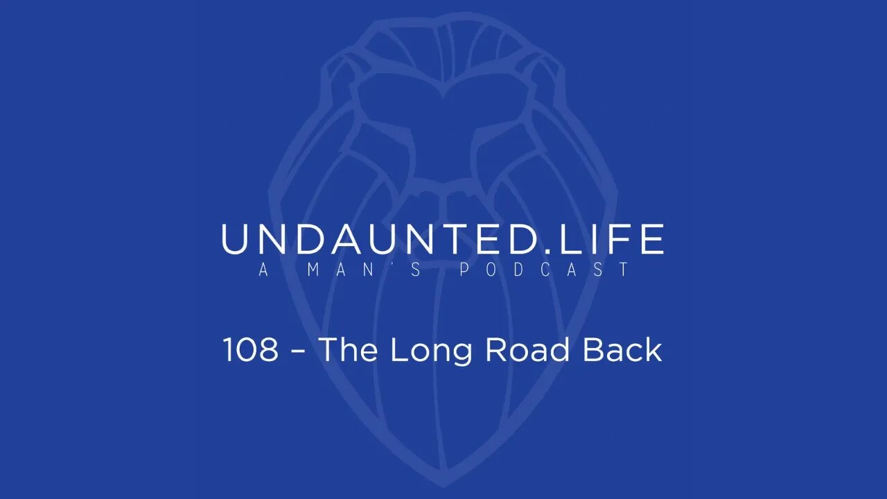 108 - The Long Road Back