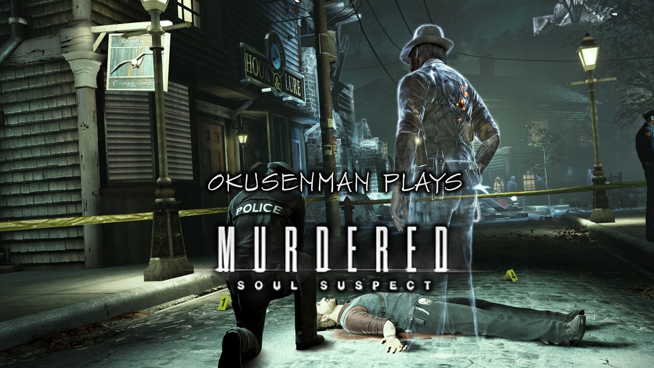 Okusenman Plays [Murdered: Soul Suspect] Part 8: Trains Have Souls, Confirmed!