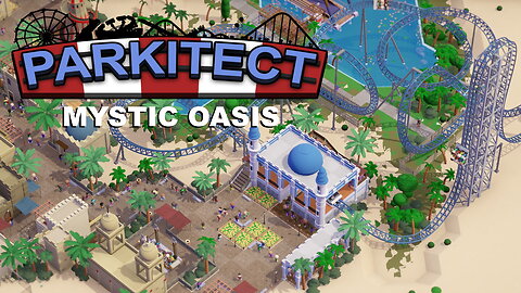 Parkitect Campaign - Mystic Oasis - Episode 6