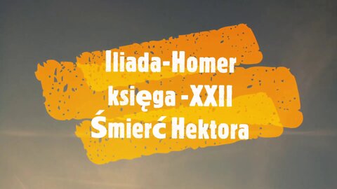 Iliada - Homer księga - XXII Śmierć Hektora audiobook