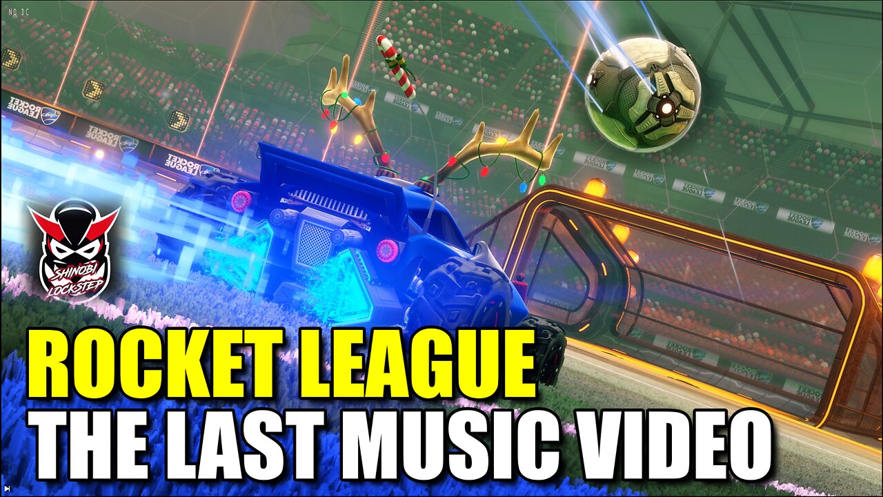 ROCKET LEAGUE THE LAST MUSIC VIDEO | SHINOBI LOCKSTEP