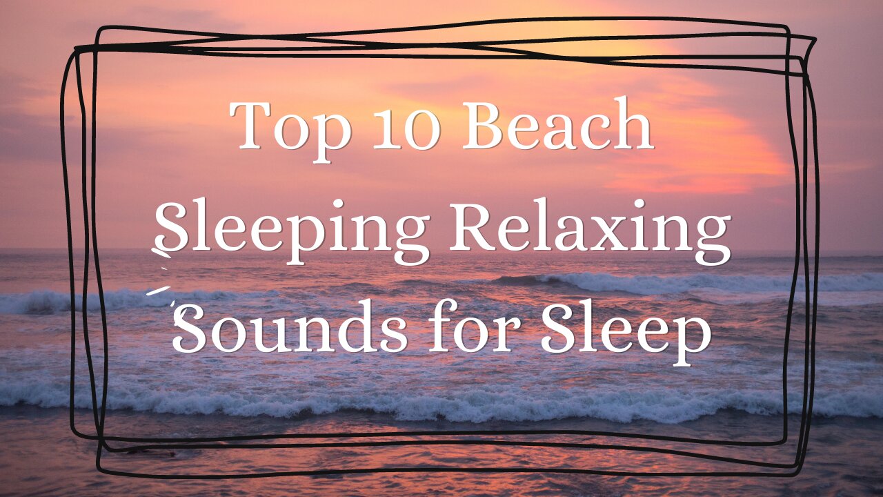 Top 10 Beach Sleeping Relaxing Sounds for Sleep