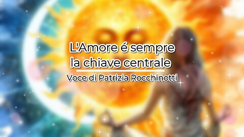 L'Amore è sempre la chiave centrale